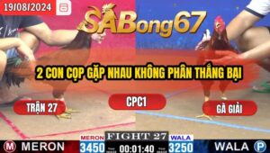 Trận 27 CPC1 19/8/2024 Anh Quẹo Đá Xổ Anh Phước Cần Thơ