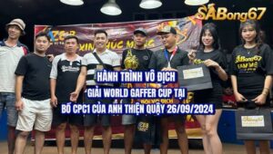 HÀNH TRÌNH VÔ ĐỊCH GIẢI WORLD GAFFER CUP 2024 TẠI BỒ CPC1 GỌI TÊN ANH THIỆN QUẬY