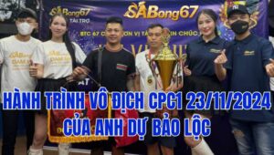 HÀNH TRÌNH VÔ ĐỊCH CPC1 23/11/2024 CỦA ANH DỰ BẢO LỘC